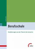 Berufsschule - Annäherungen an eine Theorie des Lernortes