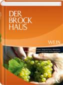 Der Brockhaus Wein - Rebsorten, Degustation, Weinbau, Kellertechnik, internationale Anbaugebiete