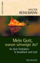 Mein Gott, warum schweigst Du? - An Gott festhalten in Krankheit und Leid
