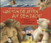 Was tun die Affen auf dem Dach? - und andere Tiergeschichten aus der Arche