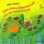 Zehn kleine Raupenkinder und das große Wunder - 