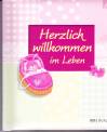 Herzlich willkommen im Leben! - Rosa Variante