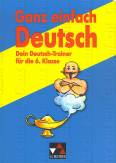 Ganz einfach Deutsch - Dein Deutsch-Trainer für die 6. Klasse