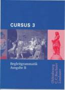 Cursus 3 - Ausgabe B Begleitgrammatik - Dreibändiges Unterrichtswerk für Latein