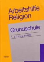 Arbeitshilfe Religion Grundschule 1. Schuljahr - 