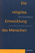 Die religi&ouml;se Entwicklung des Menschen: Ein Grundkurs