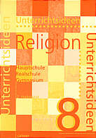 Unterrichtsideen Religion 8. Arbeitshilfen f&uuml;r den Religionsunterricht in Hauptschule, Realschule und Gymnasium: Unterrichtsideen Religion, 8. ... Realschule und Gymnasium. 8. Schuljahr