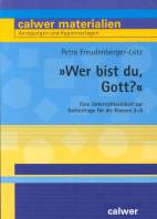 ' Wer bist du, Gott?': Eine Unterrichtseinheit zur Gottesfrage f&uuml;r die Klassen 3 - 6