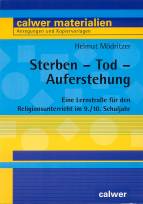Sterben - Tod - Auferstehung - Eine Lernstraße für den Religionsunterricht im 9./10. Schuljahr