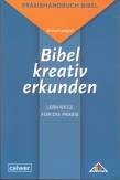 Bibel kreativ erkunden - Lernwege für die Praxis
