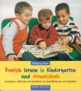 Deutsch lernen in Kindergarten und Grundschule - Grundlagen, Methoden und Spielideen zur Sprachföderung und Integration