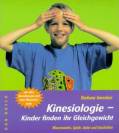 Kinesiologie-Kinder finden ihr Gleichgewicht. Wissenswertes, Spiele, Lieder und Geschichten