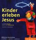 Kinder erleben Jesus: Biblische Geschichten erz&auml;hlen, spielen und erfahren. Ein Werkbuch