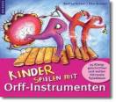 Kinder spielen mit Orff-Instrumenten: 55 Klanggeschichten und weiterf&uuml;hrende Spielideen
