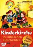 Kinderkirche zu biblischen Geschichten: Bausteine und Materialien f&uuml;r Gottesdienst und Kinderbibeltage