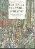 Das R&auml;tsel der Varusschlacht: Arch&auml;ologen auf der Spur der verlorenen Legionen