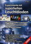 Experimente mit superhellen Leuchtdioden - Die Eigenschaften superheller Leuchtdioden kennen lernen und praktisch nutzen