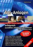 Sat-Anlagen erfolgreich auswählen, installieren und bedienen - 6., neu bearbeitete Auflage
