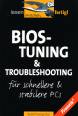 Bios-Tuning & Troubleshooting - für schnellere & stabilere PCs