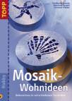 Mosaik-Wohnideen - Dekoratives in verschedenen Techniken