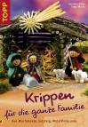 Krippen für die ganze Familie - Aus Wachsknete, Salzteig, Metallfolie und mehr