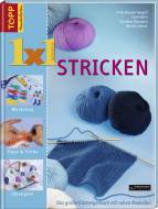 1 x 1 kreativ Stricken - Das große Einsteigerbuch mit tollen Modellen