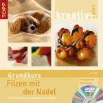 Grundkurs Filzen mit der Nadel  - Tiere, Dekorationen, Accessoires und mehr