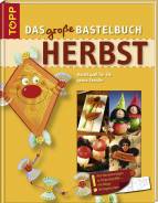 Das große Bastelbuch Herbst - Bastelspaß für die ganze Familie 