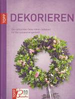Kreativ Box: Dekorieren - Die schönsten Deko-Ideen liebevoll für sie zusammengestellt
