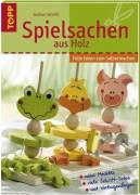 Spielsachen aus Holz - Tolle Ideen zum Selbermachen