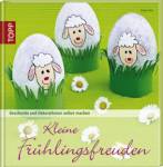 Kleine Frühlingsfreuden - Geschenke und Dekorationen selber machen