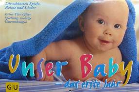 Unser Baby, das erste Jahr - Die schönsten Spiele, Reime und Lieder