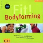 Fit! Bodyforming. Die besten Workouts für eine straffe Figur. Extra: Fatburner- Programme -