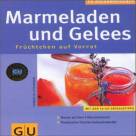 Marmeladen und Gelees - Früchtchen auf Vorrat