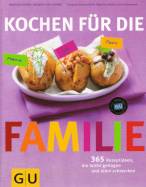 Kochen für die Familie - 365 Rezeptideen, die leicht gelingen und allen schmecken