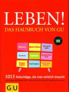 Leben! Das Hausbuch von GU - 1013 Ratschläge, die man wirklich braucht