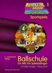 Ballschule. Ein ABC f&uuml;r Spielanf&auml;nger: Sportspiele