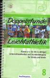 Doppelstunde Leichtathletik: Klasse 5 + 7 (10- bis 12-J&auml;hrige). Unterrichteinheiten f&uuml;r Schule und Verein