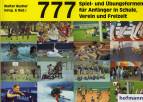 777 Spiel- und Übungsformen für Anfänger in Schule, Verein und Freizeit - 