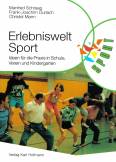 Erlebniswelt Sport - Ideen für die Praxis in Schule, Verein und Kindergarten
