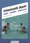 Erlebniswelt Wasser - Spielen - Gestalten - Schwimmen