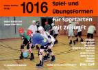 1016 Spiel- und Übungsformen für Sportarten mit Zukunft - 