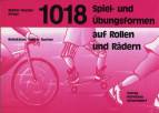 1018 Spiel- und Übungsformen auf Rollen und Rädern - 