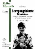 Bewegungskünste Zirkuskünste - Jonglage - Einradfahren - Akrobatik für Schule, Verein und Freizeit