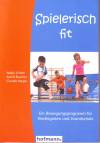 Spielerisch fit - Ein Bewegungsprogramm für Kindergarten und Grundschule