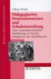 Pädagogisches Professionswissen und Schulentwicklung - Eine systemtheoretische Einführung in Grundkategorien der Schultheorie