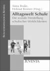 Alltagswelt Schule - Die soziale Herstellung schulischer Wirklichkeiten