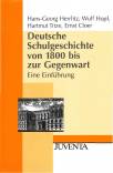 Deutsche Schulgeschichte von 1800 bis zur Gegenwart: Eine Einf&uuml;hrung