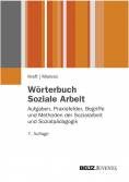 Wörterbuch Soziale Arbeit - Aufgaben, Praxisfelder, Begriffe und Methoden der Sozialarbeit und Sozialpädagogik