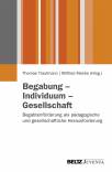 Begabung - Individuum - Gesellschaft: Begabtenf&ouml;rderung als p&auml;dagogische und gesellschaftliche Herausforderung (Juventa Paperback)